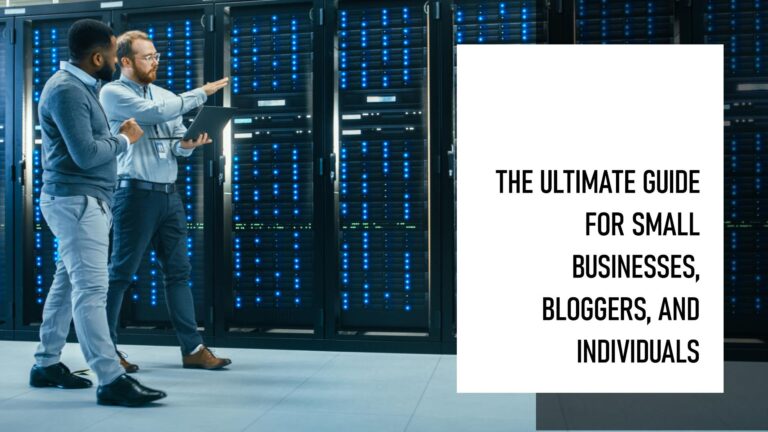 What is Web Hosting? The Ultimate Guide for Small Businesses, Bloggers, and Individuals