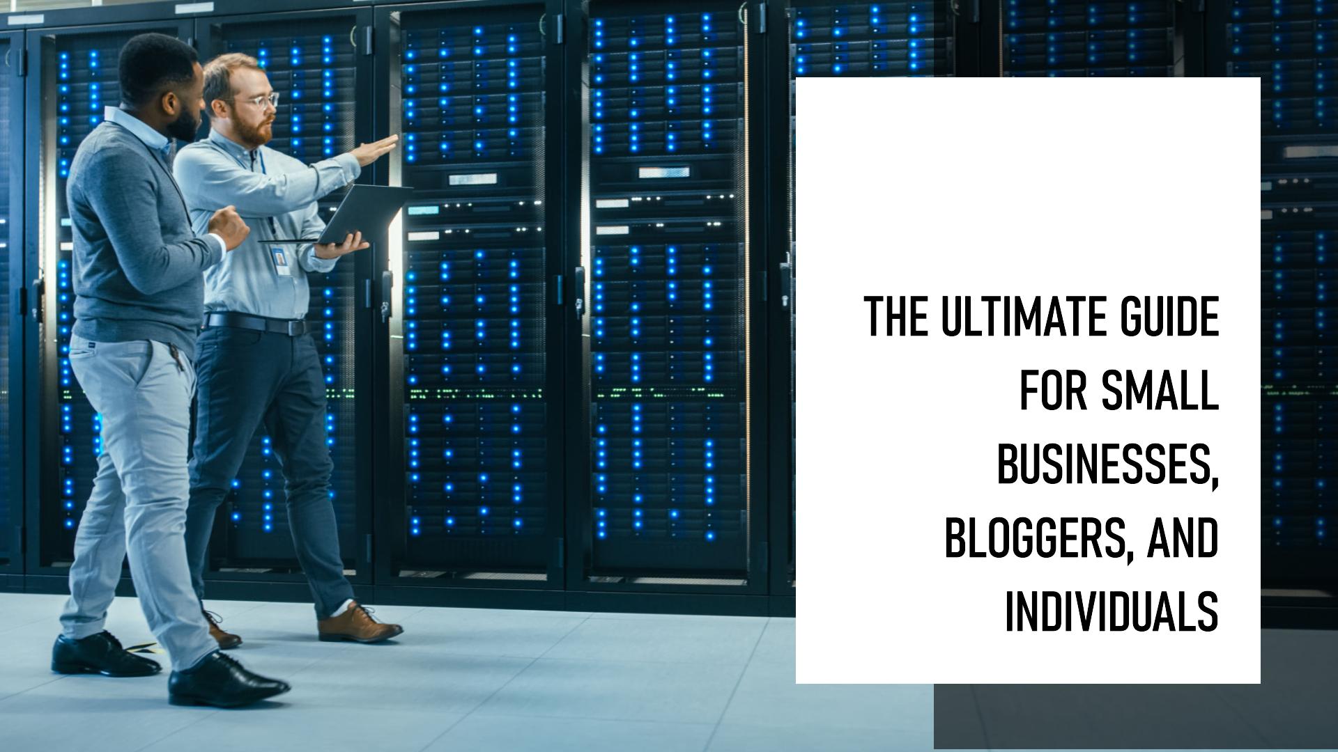 What is Web Hosting? The Ultimate Guide What is Web Hosting? The Ultimate Guide for Small Businesses, Bloggers, and Individuals