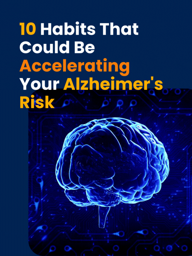 10 Habits That Could Be Accelerating Your Alzheimer's Risk
